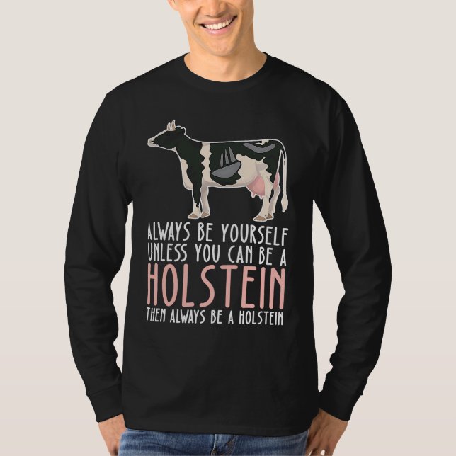 Camiseta Be Yourself Always And Be A Holstein (Anverso)