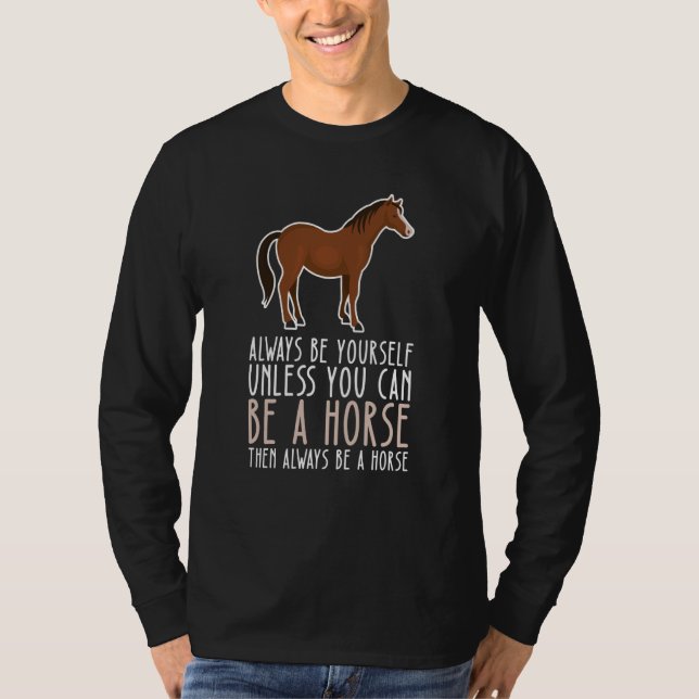Camiseta Be Yourself Always And Be A Horse (Anverso)