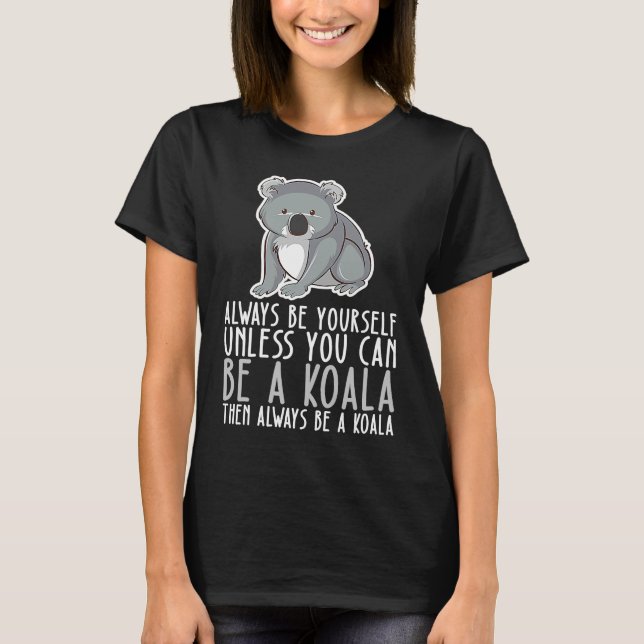 Camiseta Be Yourself Always And Be A Koala (Anverso)