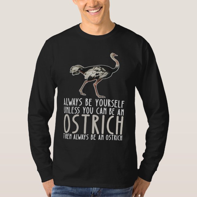Camiseta Be Yourself Always And Be A Ostrich (Anverso)