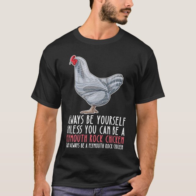 Camiseta Be Yourself Always And Be A Plymouth Rock Chicken (Anverso)