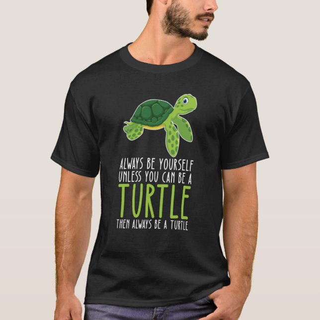 Camiseta Be Yourself Always And Be A Turtle (Anverso)