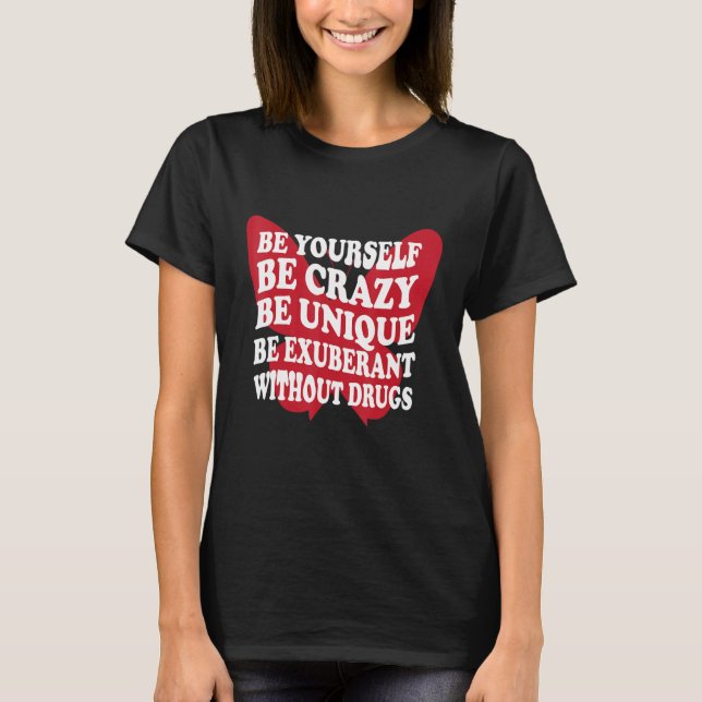 Camiseta Be Yourself Drug Free  Support Addicts  Anti Drugs (Anverso)