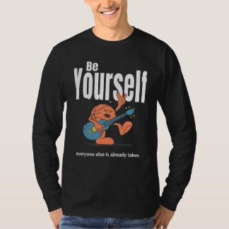 Camiseta Be Yourself Everyone Else Is Already Taken