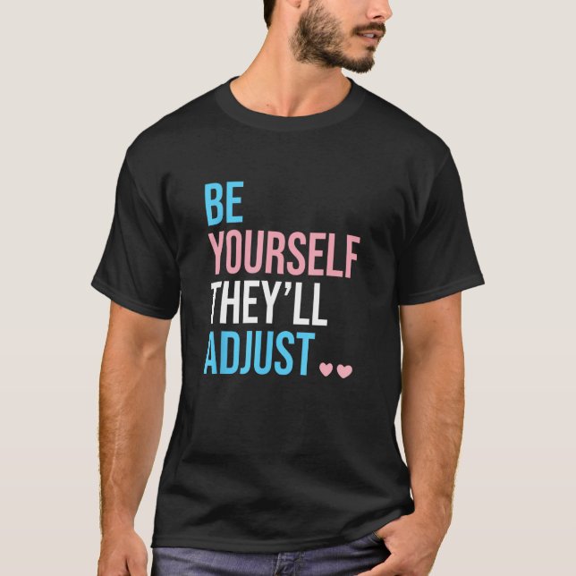 Camiseta Be Yourself Theyll Adjust Transgender Trans Pride  (Anverso)