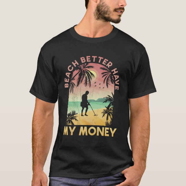 Camiseta Beach Better Have My Money Lucky Metal Detector (Anverso)