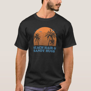 Camiseta Beach Hair & Sandy Hugs Ocean Beach Bum Sea Beach