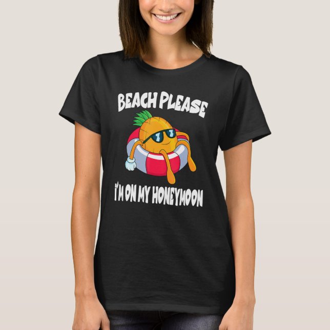 Camiseta Beach Please I'm On My Honeymoon Pineapple Fruit (Anverso)