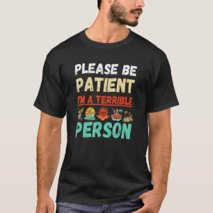 Camiseta Beach Por Favor Sé Paciente Soy Una Persona Terrib