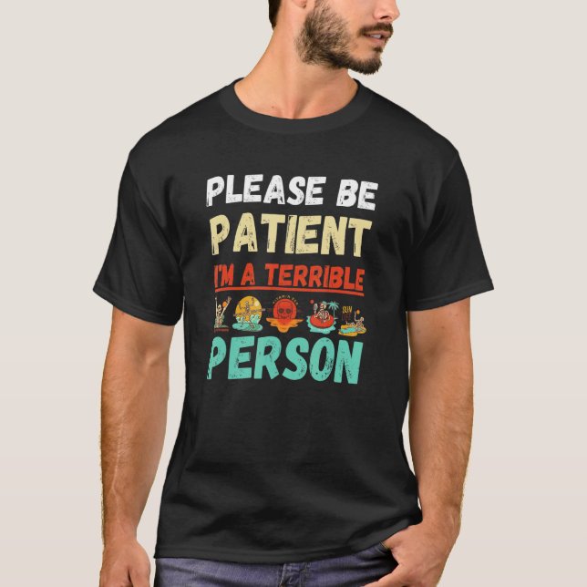Camiseta Beach Por Favor Sé Paciente Soy Una Persona Terrib (Anverso)