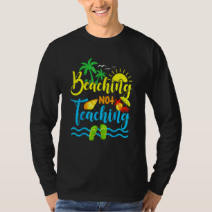 Camiseta Beaching Not Teacher Spring Break