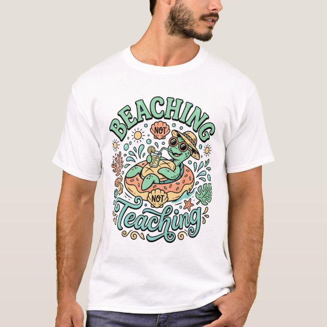 Camiseta Beaching Not Teaching | Cute Sea Turtle Summer Bre (Anverso)