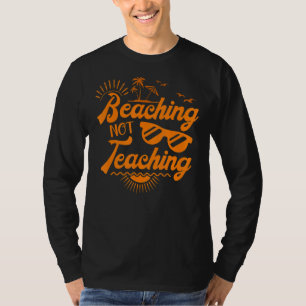 Camiseta Beaching Not Teaching Summer Teacher Apreciación