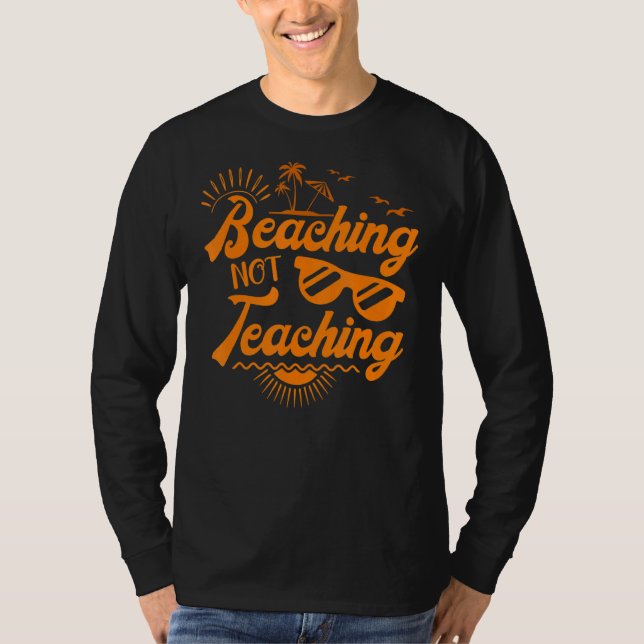 Camiseta Beaching Not Teaching Summer Teacher Apreciación (Anverso)