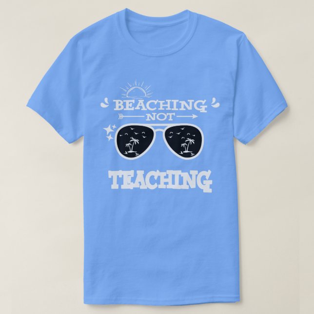 Camiseta Beaching Not Teaching Summer Vacation Teacher Gift (Diseño del anverso)