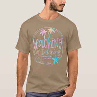 Camiseta Beaching Not Teaching Tie Dye Summer Teacher Beach