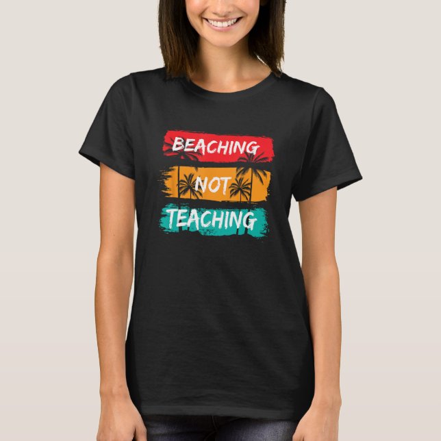 Camiseta Beaching not Teaching Vacation Summer matching Tea (Anverso)