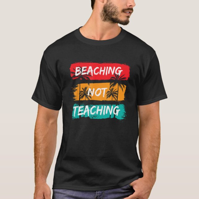 Camiseta Beaching not Teaching Vacation Summer matching Tea (Anverso)