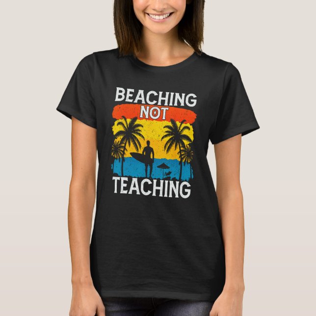Camiseta Beaching Not Teaching Vacations Summers Palm Tree (Anverso)