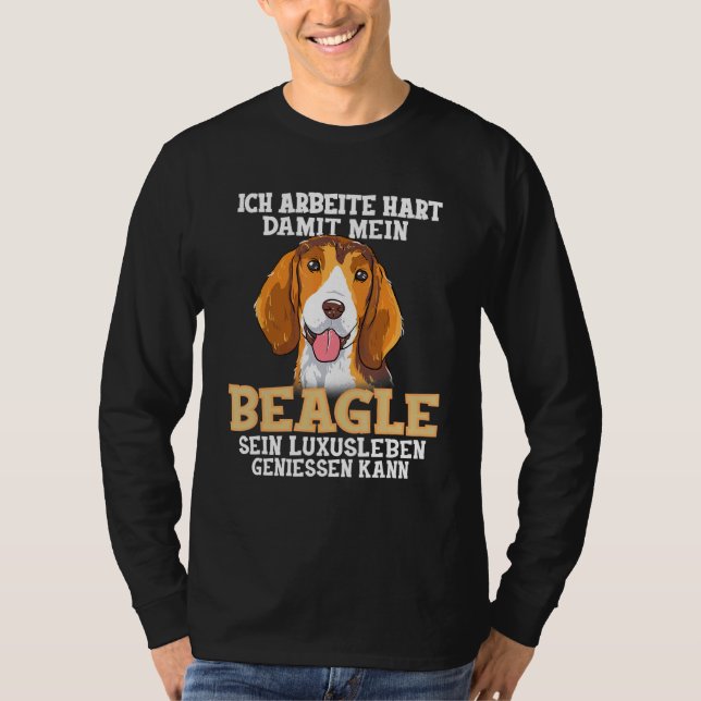 Camiseta Beagle Dog Beagle Luxury Life Dogs Yo Trabajo Duro (Anverso)