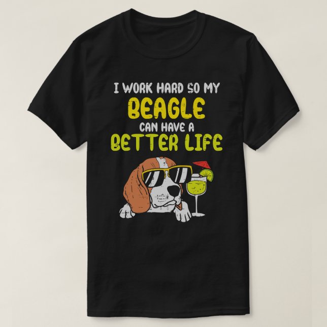 Camiseta Beagle Dog Work Hard Beagle Better Life Funny Dog (Diseño del anverso)
