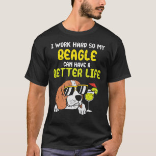 Camiseta Beagle Dog Work Hard Beagle Better Life Funny Dog