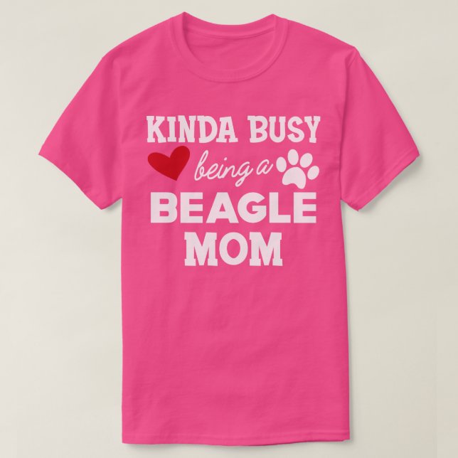 Camiseta Beagle Mom Kinda ocupado siendo una madre beagle 1 (Diseño del anverso)