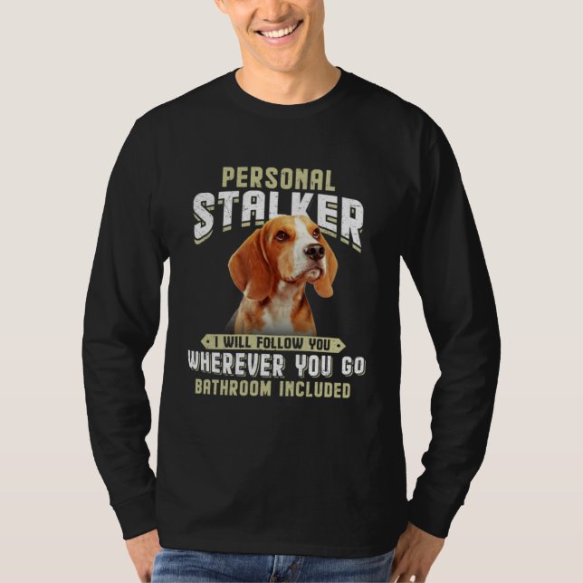 Camiseta Beagle Personal Stalker I Will Follow You Wherever (Anverso)