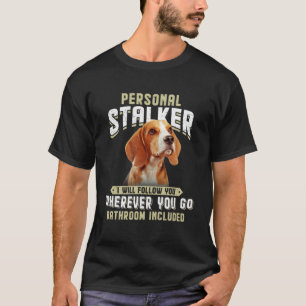 Camiseta Beagle Personal Stalker Te Seguiré Donde Sea.