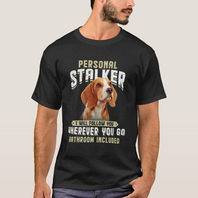 Camiseta Beagle Personal Stalker Te Seguiré Donde Sea. (Anverso)
