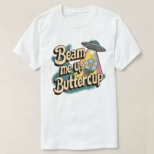 Camiseta Beam Me Up Buttercup - Diseño de ciencia ficción F