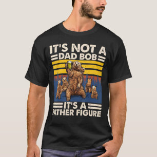 Camiseta Bear Dad Mens Its Not A Dad Bob Its A Father