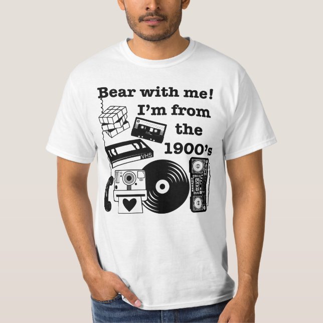 Camiseta Bear with me! I'm from the 1900's (Anverso)