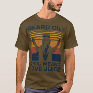 CAMISETA BEARD OIL YOU MEAN LOVE JUICE VINTAGE