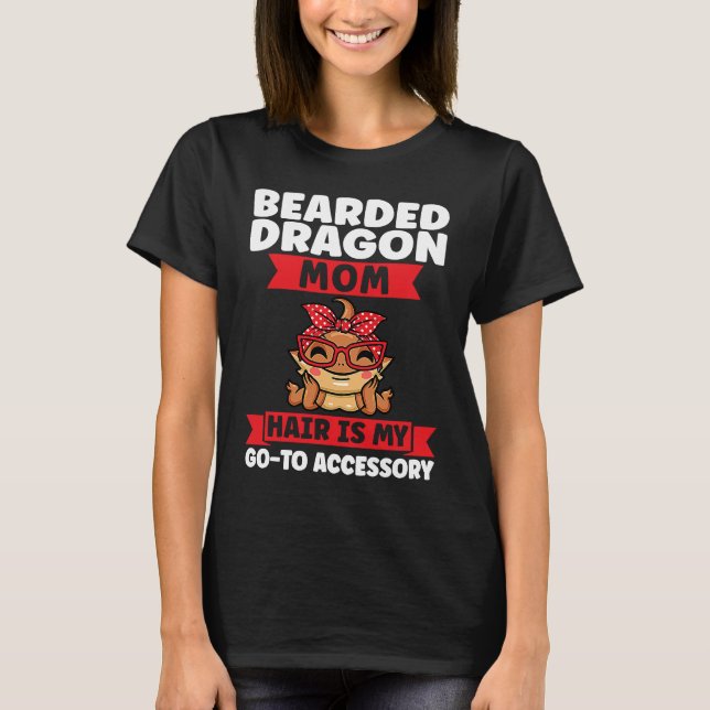 Camiseta bearded dragon mom hair is my go to accessory liza (Anverso)