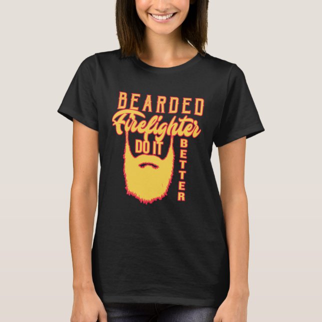 Camiseta Bearded firefighter do it better Profession career (Anverso)