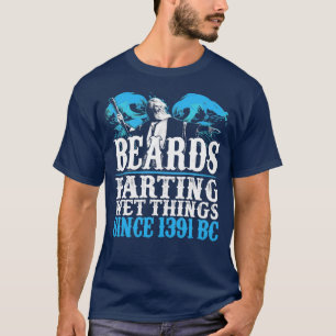 Camiseta Beards desprendiendo cosas mojadas desde 1391 a. C