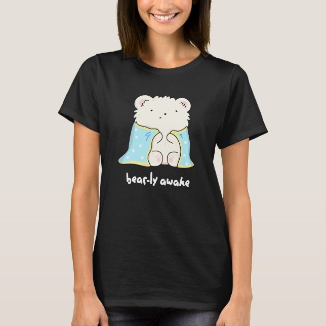 Camiseta Bearly Awake Funny Sleepy Bear Pun Dark BG (Anverso)