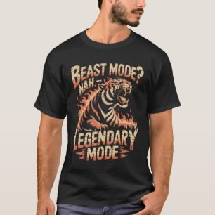 Camiseta Beast Mode Nah Legendary Mode Tiger Illustration