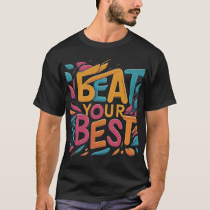 Camiseta Beat Your Best" Motivational T-Shirt