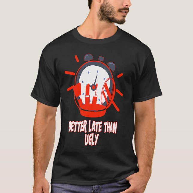 Camiseta Beautician Eshetitician Better late than Ugly (Anverso)