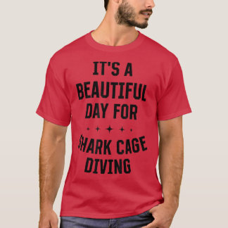 Camiseta Beautiful Day For Shark Cage Diving Funny Sports H