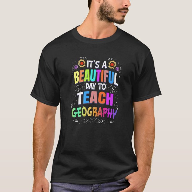 Camiseta Beautiful Day to Teach Geography  Geography Teache (Anverso)