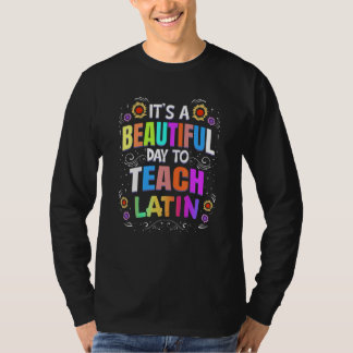 Camiseta Beautiful Day to Teach Latin Latin Teacher
