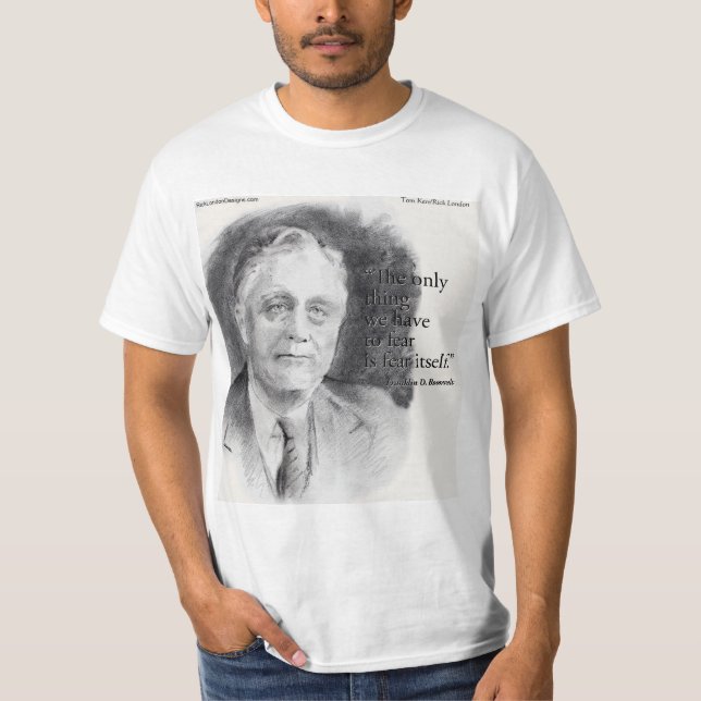 Camiseta Beautiful FDR Portrait & "Fear Itself" Quote  (Anverso)