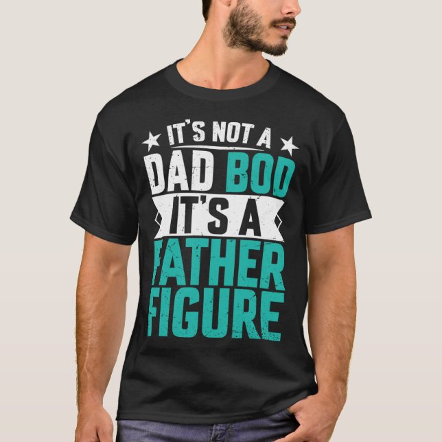 Camiseta Beautiful saying its not a dad bod its a father fi (Anverso)