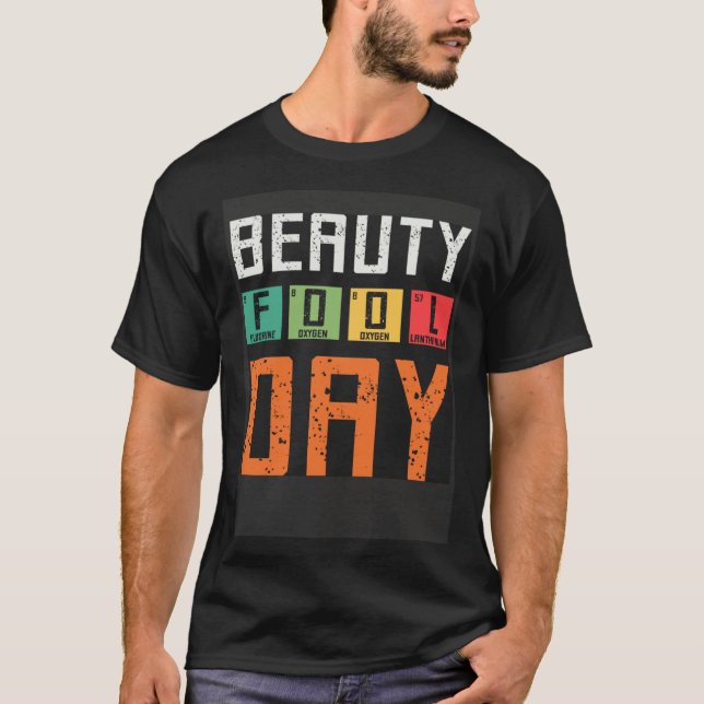 Camiseta Beauty Fool Day April Fools Day April 1st Fool Che (Anverso)