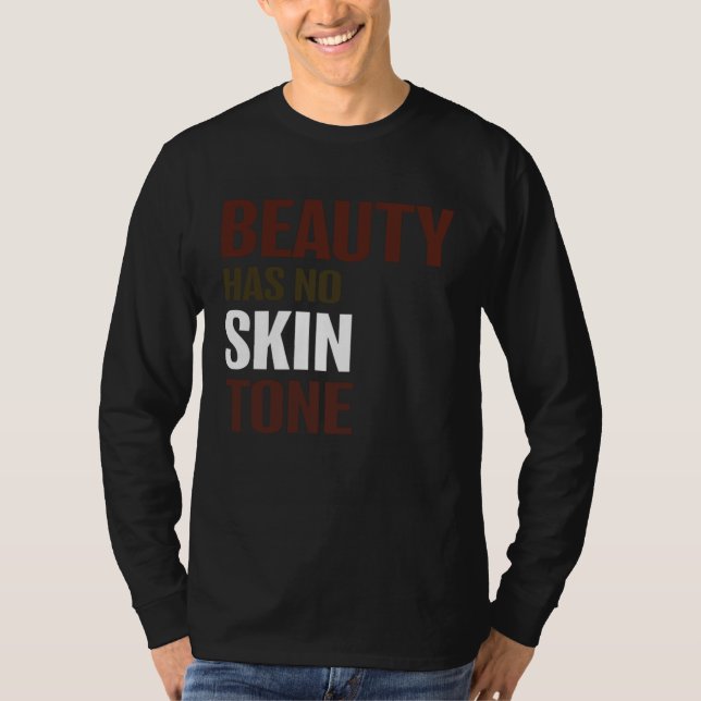 Camiseta Beauty Has No Skin Tone Melanin Unisex (Anverso)