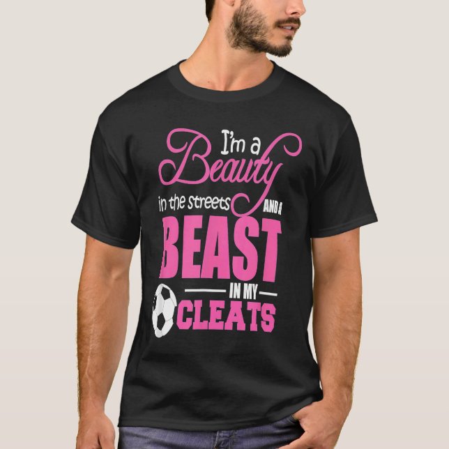 Camiseta Beauty in the streets Beast in my Cleats Soccer (Anverso)