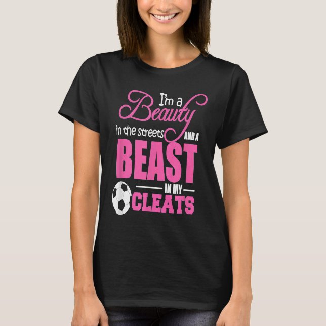 Camiseta Beauty in the streets Beast in my Cleats Soccer (Anverso)